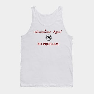 Hallucinations Again? No Problem. Tank Top